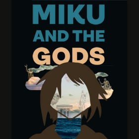 SDSU Theatre presents Miku, and the Gods 